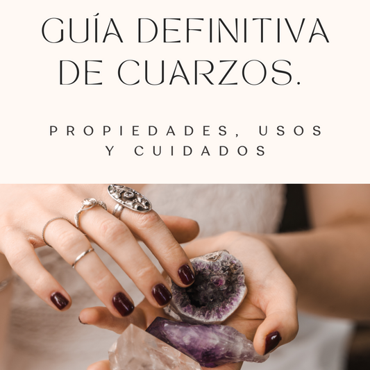 Guía Definitiva de Cuarzos: Propiedades, usos y cuidados